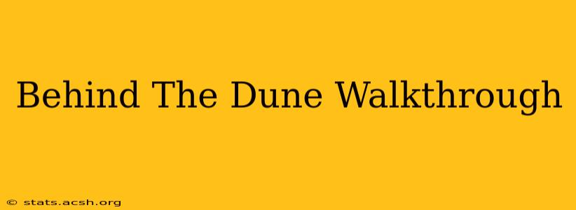 Behind The Dune Walkthrough