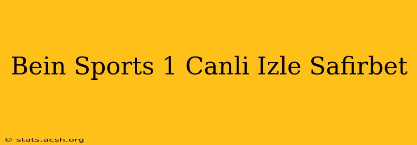 Bein Sports 1 Canli Izle Safirbet