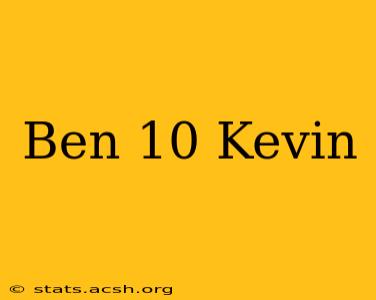 Ben 10 Kevin