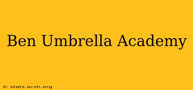 Ben Umbrella Academy