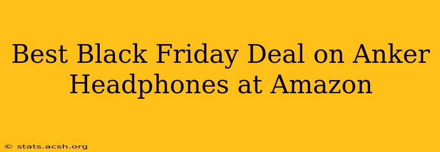 Best Black Friday Deal on Anker Headphones at Amazon