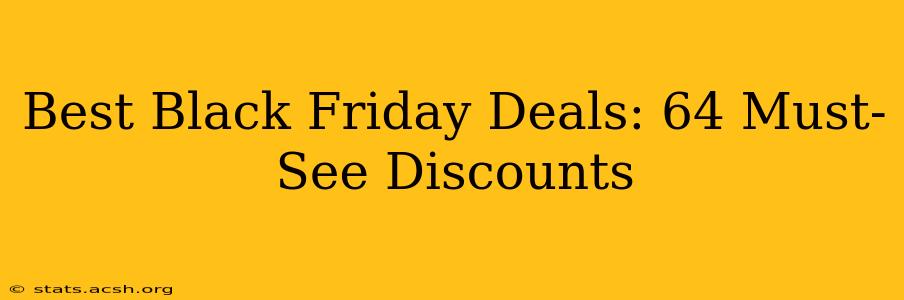 Best Black Friday Deals: 64 Must-See Discounts