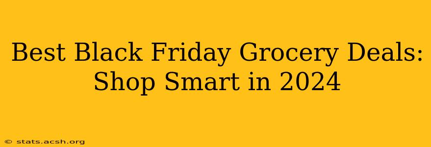 Best Black Friday Grocery Deals: Shop Smart in 2024