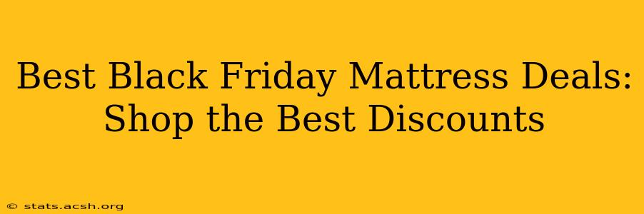 Best Black Friday Mattress Deals: Shop the Best Discounts