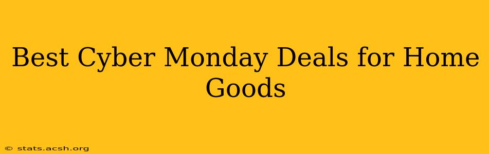 Best Cyber Monday Deals for Home Goods