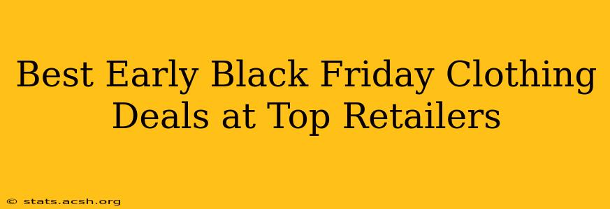 Best Early Black Friday Clothing Deals at Top Retailers