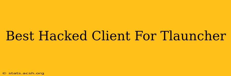 Best Hacked Client For Tlauncher