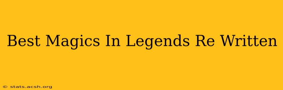 Best Magics In Legends Re Written