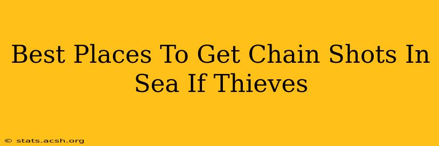 Best Places To Get Chain Shots In Sea If Thieves