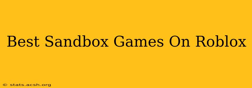 Best Sandbox Games On Roblox