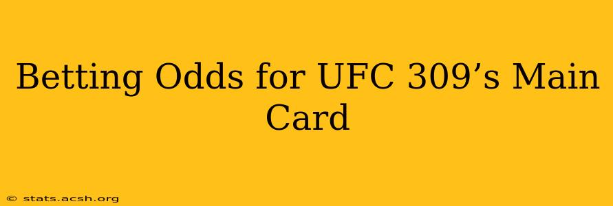 Betting Odds for UFC 309’s Main Card