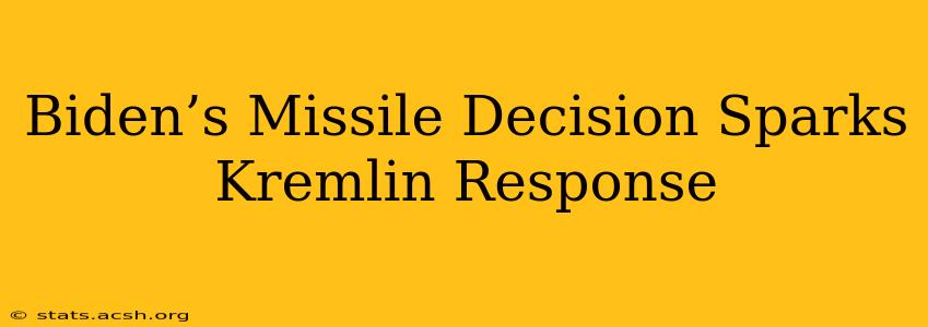 Biden’s Missile Decision Sparks Kremlin Response