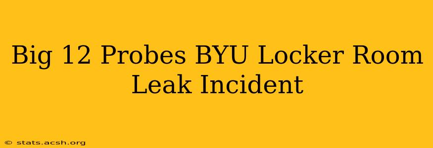 Big 12 Probes BYU Locker Room Leak Incident