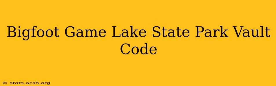 Bigfoot Game Lake State Park Vault Code