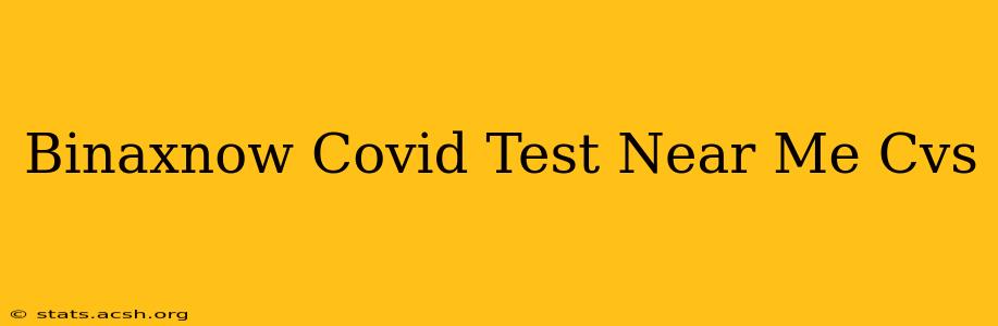 Binaxnow Covid Test Near Me Cvs