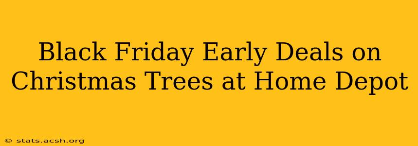 Black Friday Early Deals on Christmas Trees at Home Depot