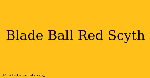 Blade Ball Red Scyth