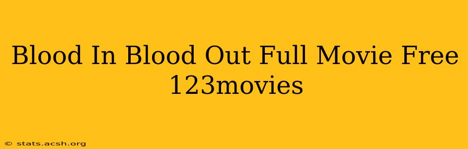 Blood In Blood Out Full Movie Free 123movies