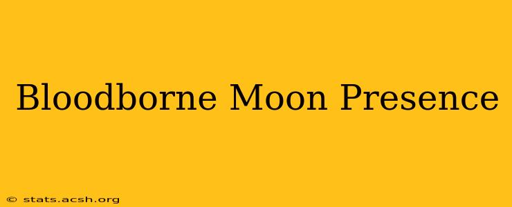 Bloodborne Moon Presence