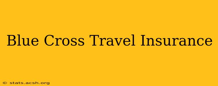 Blue Cross Travel Insurance