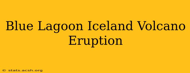 Blue Lagoon Iceland Volcano Eruption