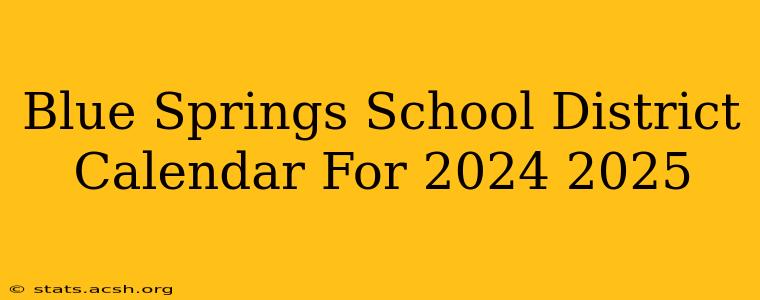 Blue Springs School District Calendar For 2024 2025