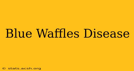 Blue Waffles Disease