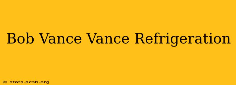 Bob Vance Vance Refrigeration