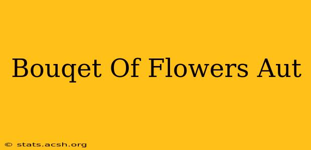 Bouqet Of Flowers Aut