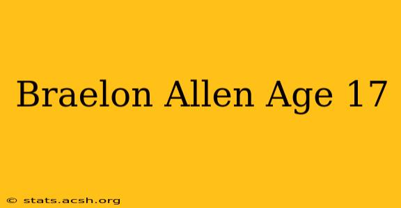 Braelon Allen Age 17