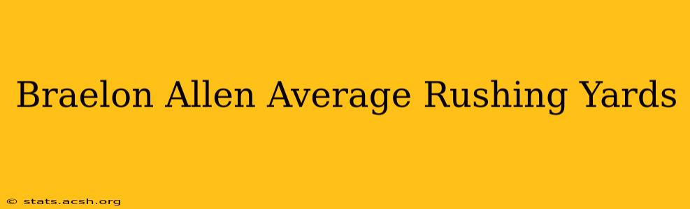 Braelon Allen Average Rushing Yards