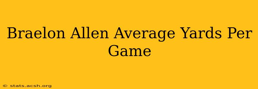 Braelon Allen Average Yards Per Game