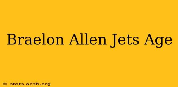 Braelon Allen Jets Age