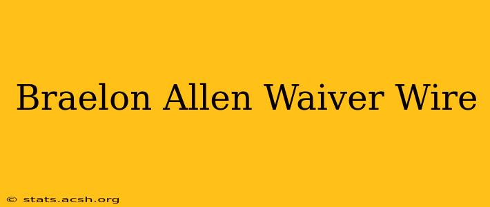 Braelon Allen Waiver Wire