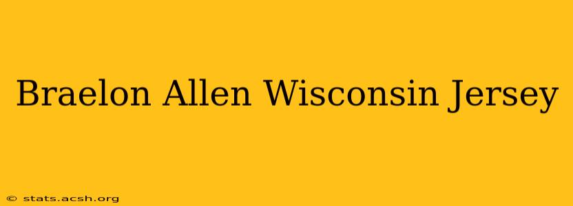 Braelon Allen Wisconsin Jersey