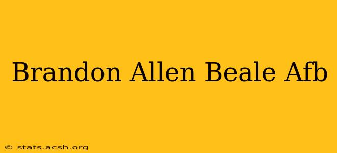 Brandon Allen Beale Afb