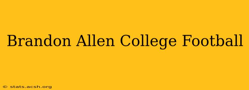 Brandon Allen College Football