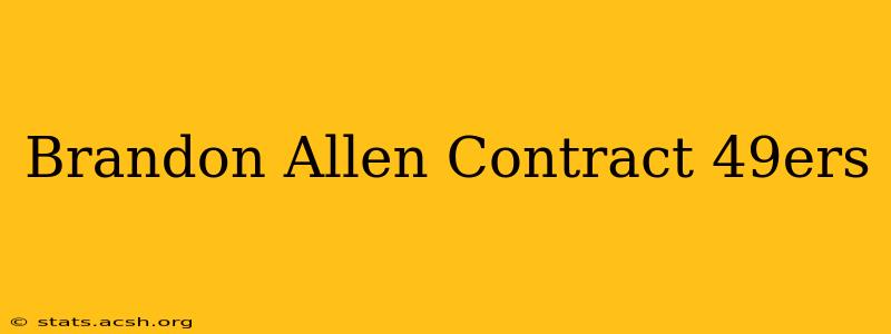 Brandon Allen Contract 49ers