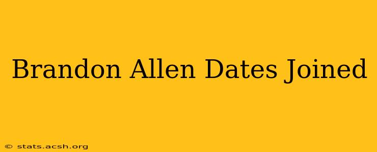 Brandon Allen Dates Joined