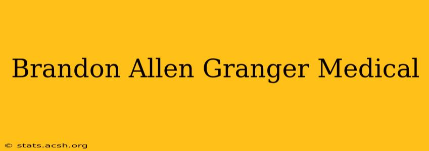 Brandon Allen Granger Medical