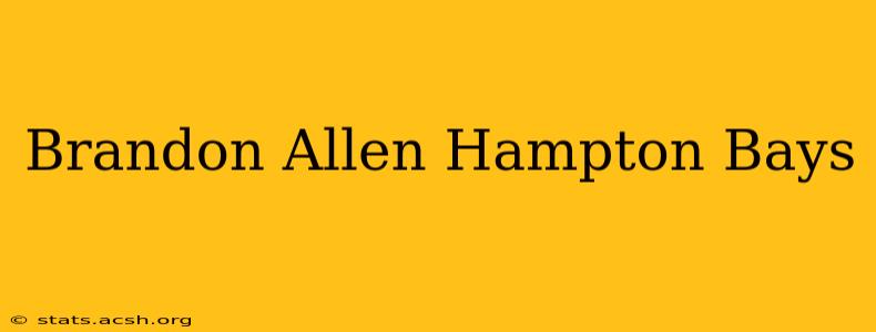 Brandon Allen Hampton Bays