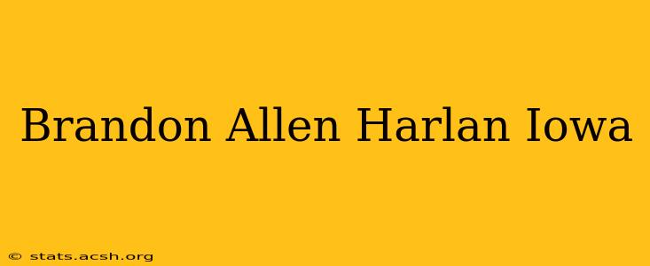 Brandon Allen Harlan Iowa