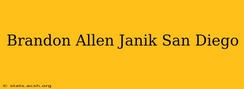 Brandon Allen Janik San Diego