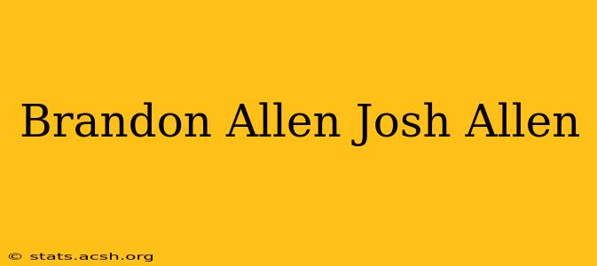 Brandon Allen Josh Allen