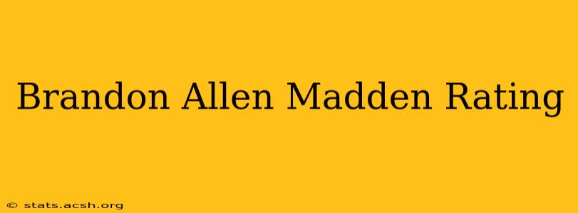 Brandon Allen Madden Rating