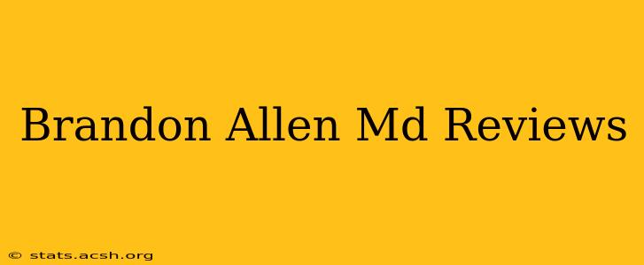 Brandon Allen Md Reviews