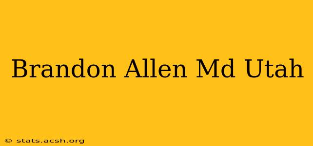 Brandon Allen Md Utah