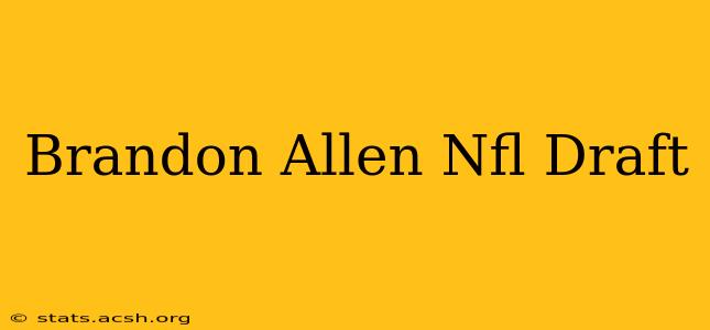 Brandon Allen Nfl Draft