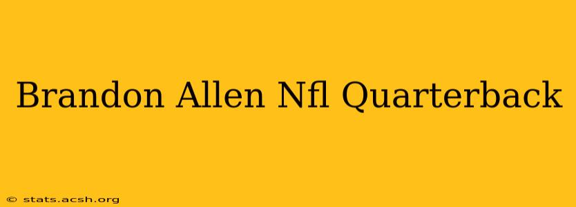 Brandon Allen Nfl Quarterback