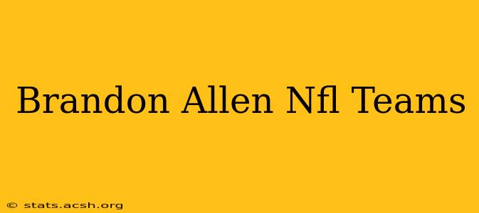 Brandon Allen Nfl Teams